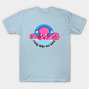 Hug ships too hard kraken (on light colors) T-Shirt